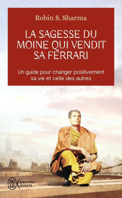La sagesse du moine qui vendit sa Ferrari - Robin S. Sharma - Livre