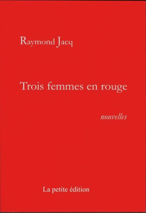 Livrenpoche : Trois femmes en rouge - Raymond Jacq - Livre
