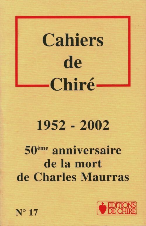 Livrenpoche : Cahiers de Chiré n°17 : 1952-2002, 50ème anniversaire de la mort de Charles Maurras - Collectif - Livre