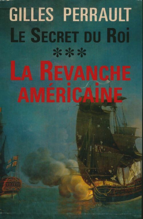 Livrenpoche : Le secret du roi Tome III : La revanche américaine - Gilles Perrault - Livre