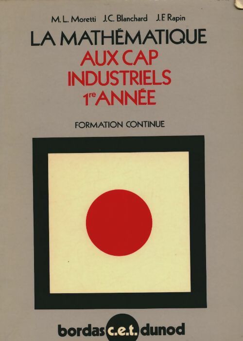 Livrenpoche : La mathématique aux CAP industriels 1ère annéer - Collectif - Livre