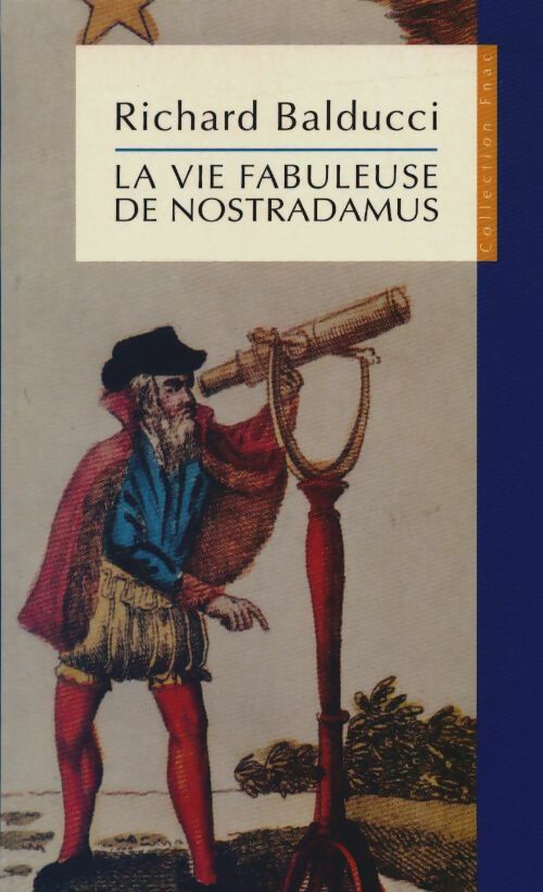 La vie fabuleuse de Nostradamus - Richard Balducci -  Seine GF - Livre