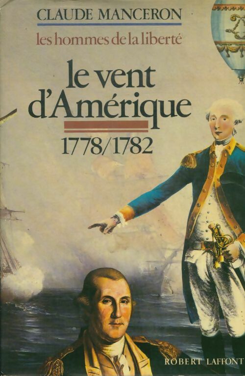 Livrenpoche : Les hommes de la liberté Tome II : Le vent d'Amérique 1778-1782 - Claude Manceron - Livre