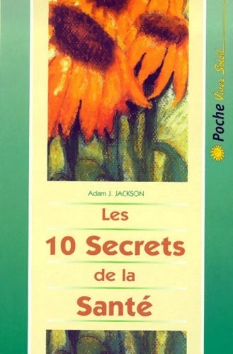 Livrenpoche : Les 10 secrets de la santé - Adam J. Jackson - Livre