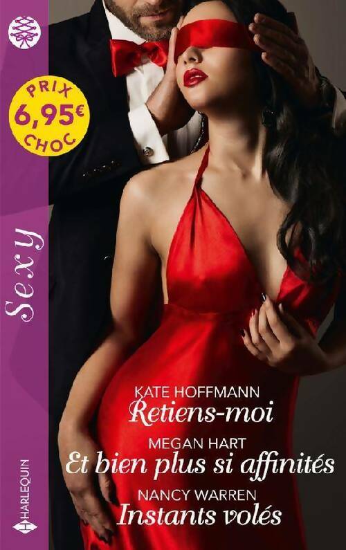 Retiens-moi / Et bien plus si affinités / Instants volés - Kate Hoffmann - Livre