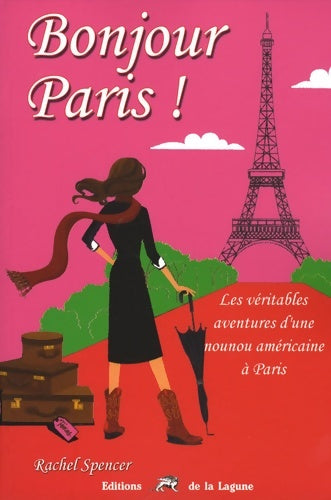 Livrenpoche : Bonjour Paris ! Les véritables aventures d'une nounou américaine à Paris - Rachel Spencer - Livre