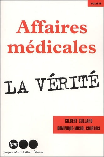 Livrenpoche : Affaires médicales : La vérité - Gilbert Collard - Livre