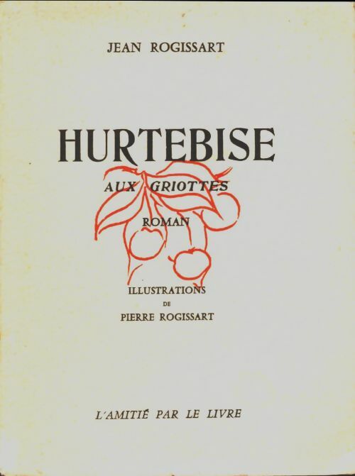 Livrenpoche : Hurtebise aux griottes - Jean Rogissart - Livre