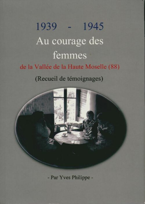 Livrenpoche : 1939-1945 au courage des femmes - Yves Philippe - Livre