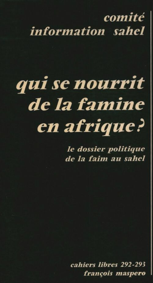 Livrenpoche : Qui se nourrit de la famine en Afrique ? - Comité information Sahel - Livre