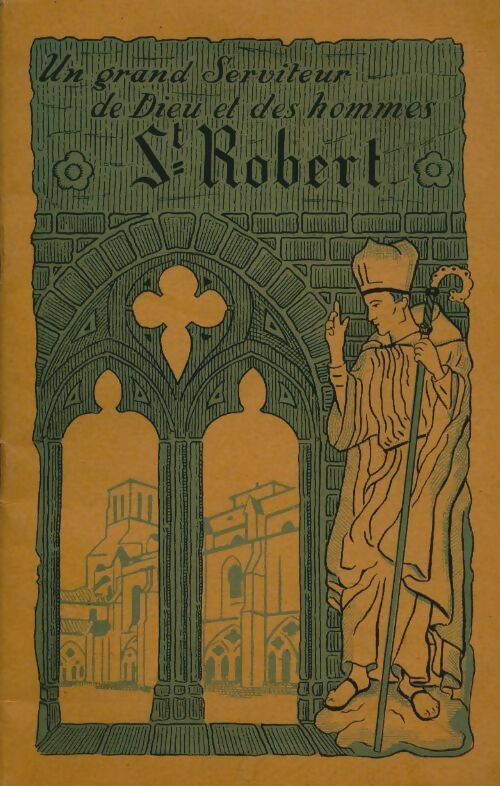 Livrenpoche : Un grand serviteur de Dieu et des hommes Saint-Robert - Abbé Girard - Livre