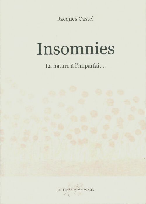 Livrenpoche : Insomnies, la nature à l'imparfait - Jean Castel - Livre