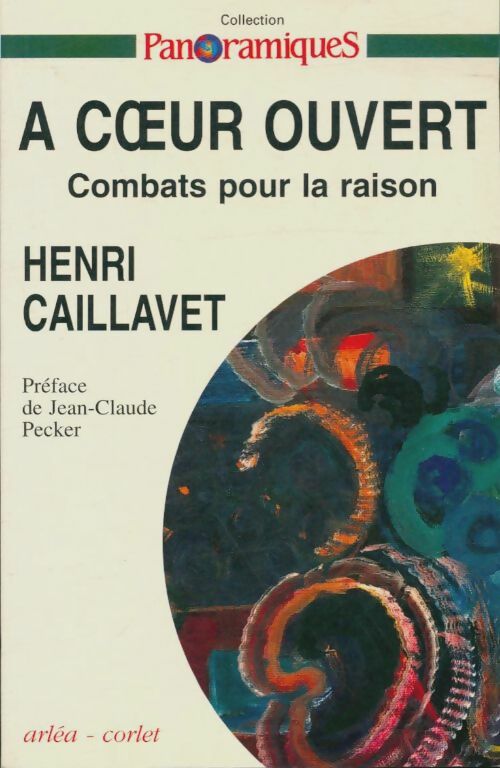 Livrenpoche : A coeur ouvert, combats pour la raison - Henri Caillavet - Livre