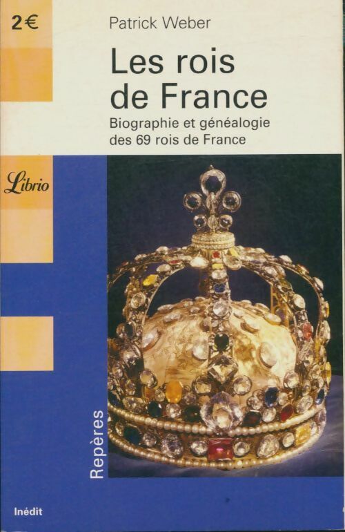 Livrenpoche : Les rois de France. Biographie et généalogie des 69 rois de France - Patrick Weber - Livre