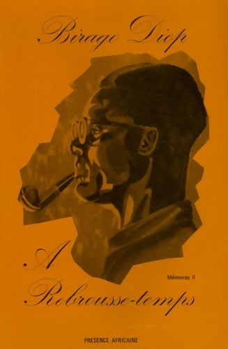 Livrenpoche : Mémoires Tome II : A rebrousse-temps - Birago Diop - Livre