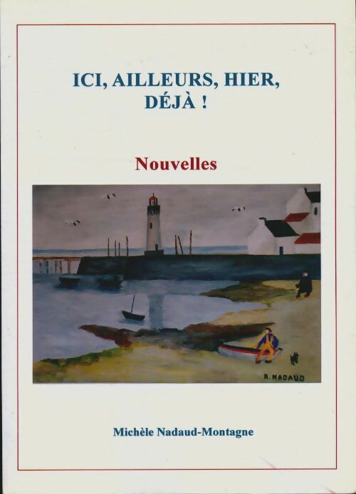 Livrenpoche : Ici, ailleurs, hier, déjà! - Nadaud - Livre