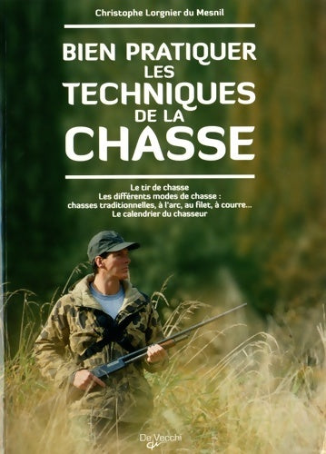 Livrenpoche : Bien pratiquer les techniques de la chasse - Christophe Lorgnier Du Mesnil - Livre