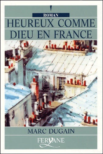 Livrenpoche : Heureux comme Dieu en France - Marc Dugain - Livre