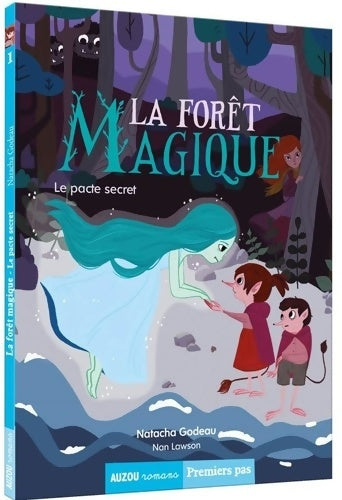 Livrenpoche : La forêt magique Tome I : Le pacte secret - Natacha Godeau - Livre