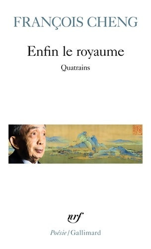 Livrenpoche : Enfin le royaume. Quatrains - François Cheng - Livre