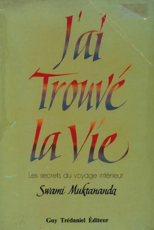 Livrenpoche : J'ai trouvé la vie - Swami Muktananda - Livre