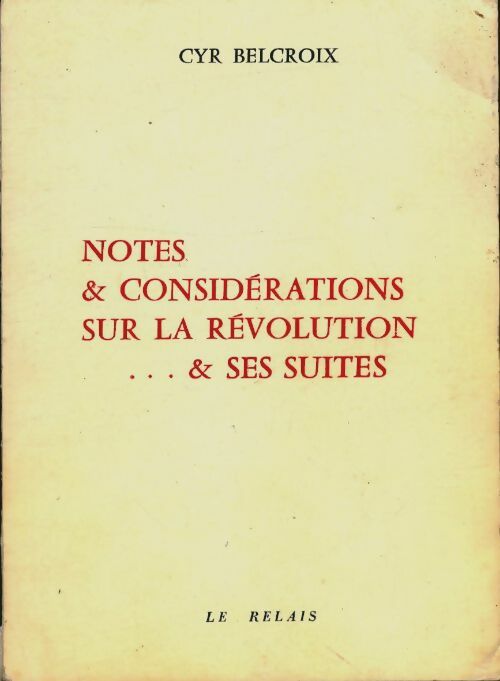Livrenpoche : Notes et considérations sur la révolution et ses suites - Cyr Belcroix - Livre