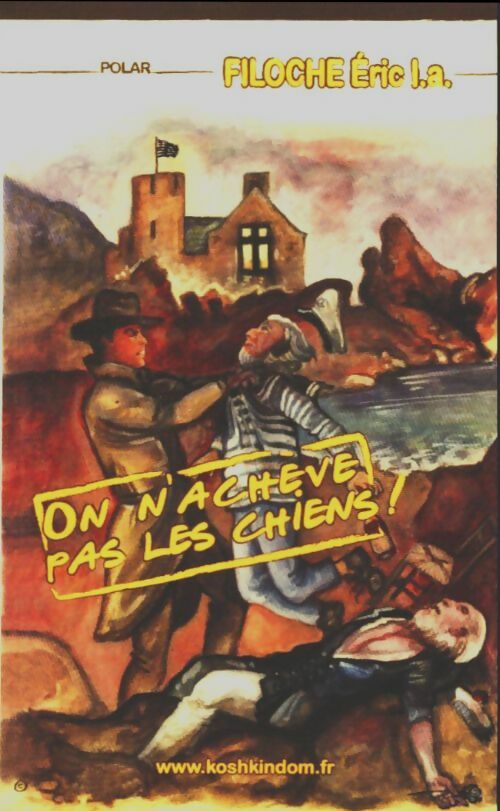 Livrenpoche : On n'achève pas les chiens ! - Eric L.A. Filoche - Livre