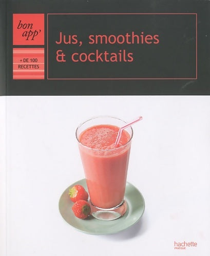 Jus, smoothies et cocktails - Collectif - Livre