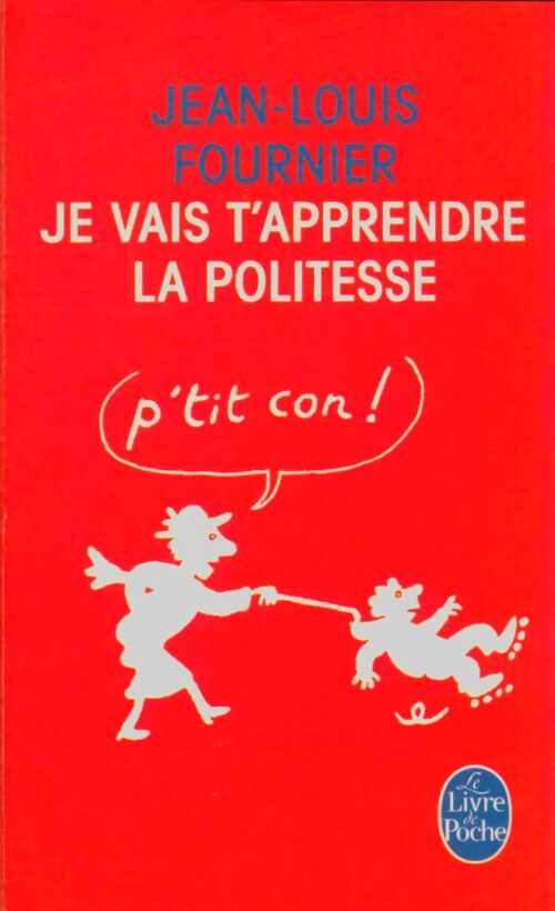 Livrenpoche : Je vais t'apprendre la politesse - Jean-Louis Fournier - Livre