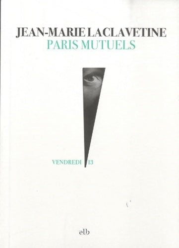 Livrenpoche : Paris mutuels - Jean-Marie Laclavetine - Livre