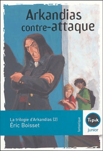 Livrenpoche : La trilogie d'Arkandias Tome II : Arkandias contre-attaque - Eric Boisset - Livre