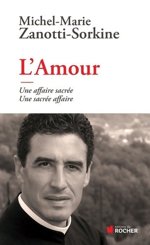 Livrenpoche : L'amour. Une affaire sacrée, une sacrée affaire - Père Michel-marie Zanotti-sorkine - Livre