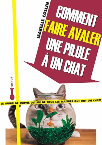 Livrenpoche : Comment faire avaler une pilule à un chat ? - Isabelle Collin - Livre