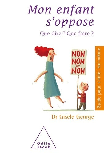 Livrenpoche : Mon enfant s'oppose : que dire ? Que faire ? - Gisèle George - Livre