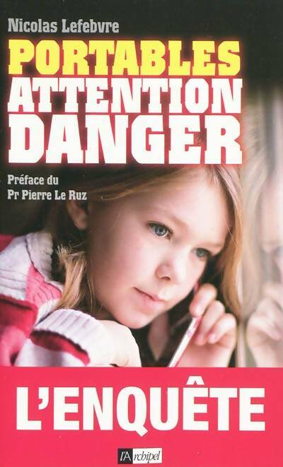 Livrenpoche : Portables. Attention danger - Nicolas Lefebvre - Livre