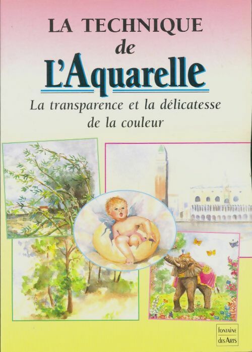 Livrenpoche : La technique de l'aquarelle. La transparence et la délicatesse de la couleur - Alessandro Pennasilico - Livre