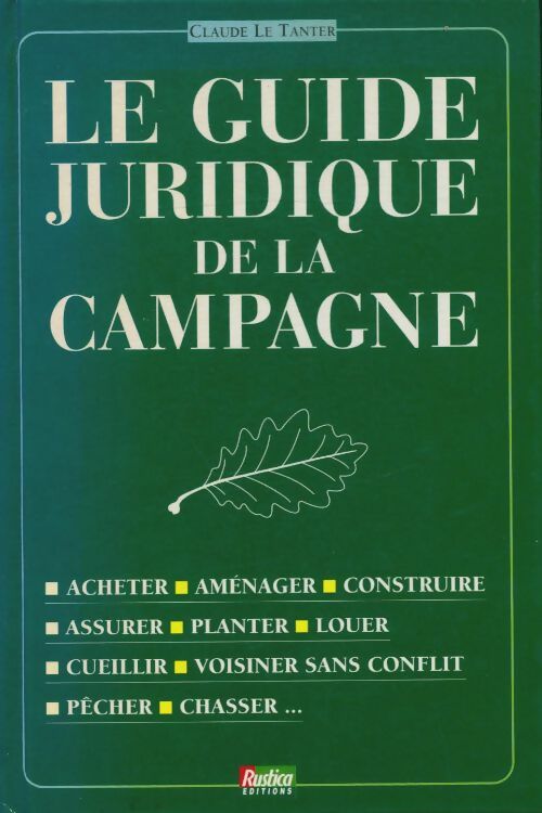 Livrenpoche : Le guide juridique de la campagne - Claude Le Tanter - Livre