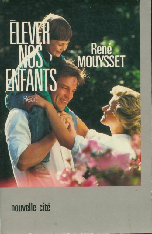 Livrenpoche : Élever nos enfants - René Mouysset - Livre