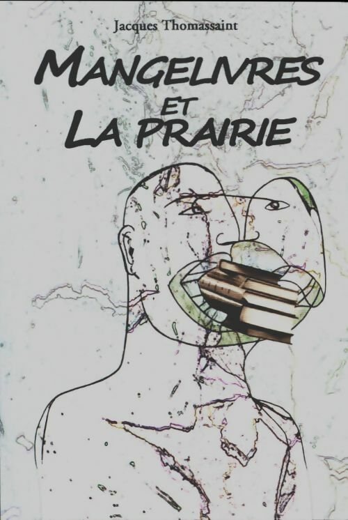Livrenpoche : Mangelivres et la prairie - Jacques Thomassaint - Livre