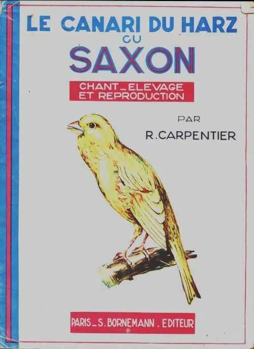 Livrenpoche : Le canari du harz ou saxon - Raymond Carpentier - Livre