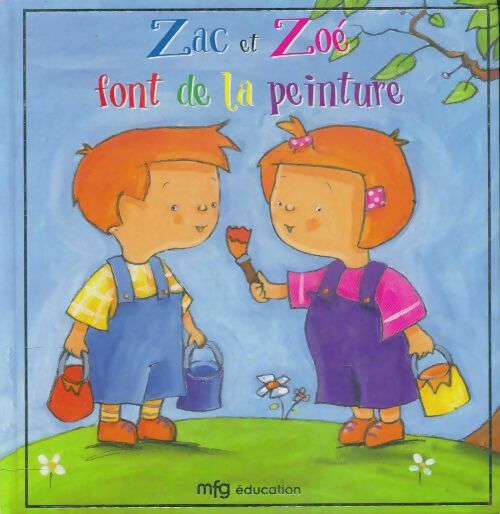 Zac et Zoé font de la peinture - Michèle Bayar -  Mfg éducation - Livre