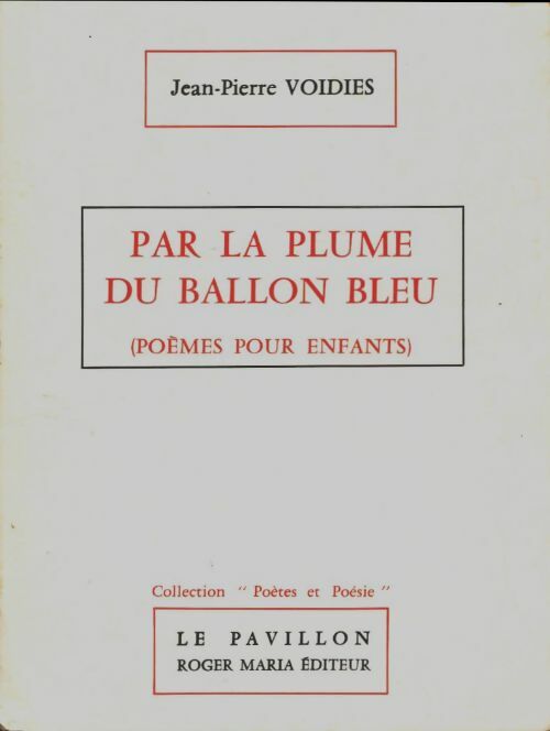 Livrenpoche : Par la plume du ballon bleu. Poèmes pour enfants - Jean-Pierre Voidies - Livre