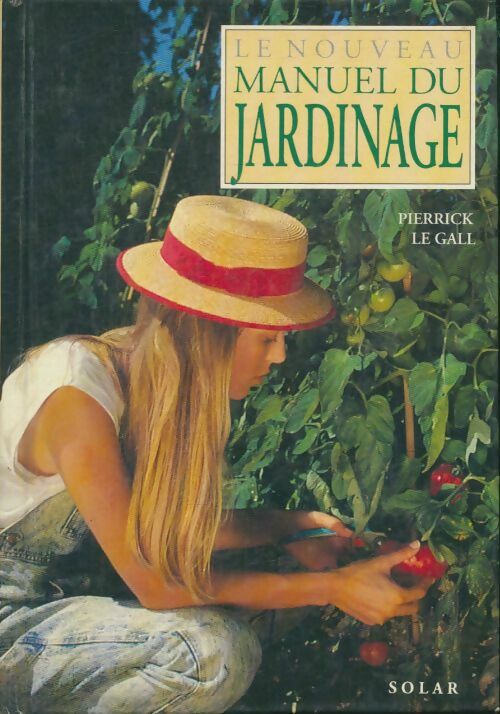 Livrenpoche : Le nouveau manuel du jardinage - Pierrick Le Gall - Livre