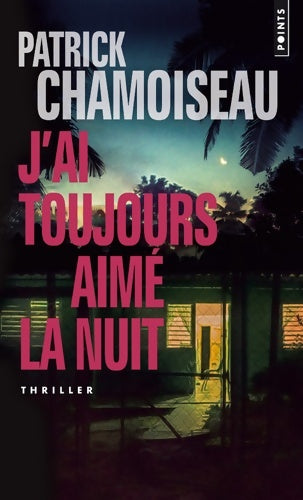 Livrenpoche : J'ai toujours aimé la nuit - Patrick Chamoiseau - Livre
