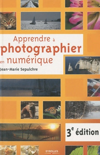 Livrenpoche : Apprendre à photographier en numérique - Jean-Marie Sepulchre - Livre