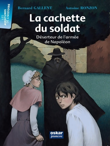 Livrenpoche : La Cachette du soldat. Déserteur de l'armée de Napoléon - Bernard Gallent - Livre