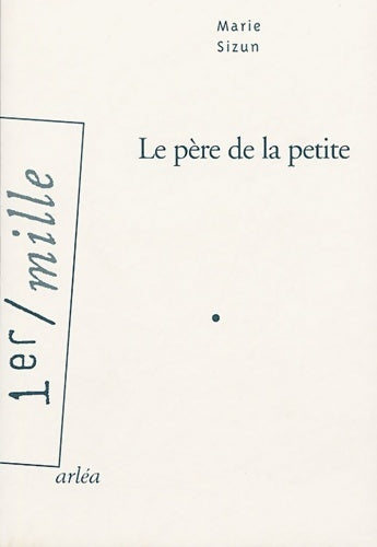 Livrenpoche : Le père de la petite - Marie Sizun - Livre