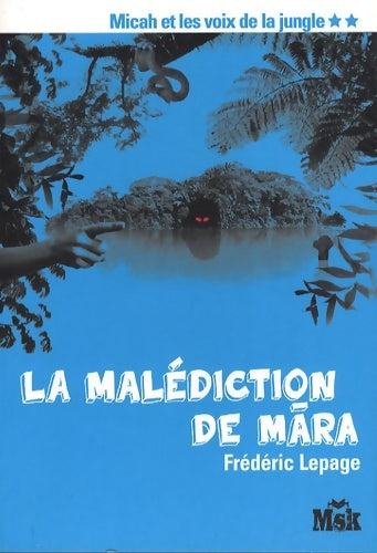 Livrenpoche : Micah et les voix de la jungle Tome II : La malédiction de Mara - Frédéric Lepage - Livre