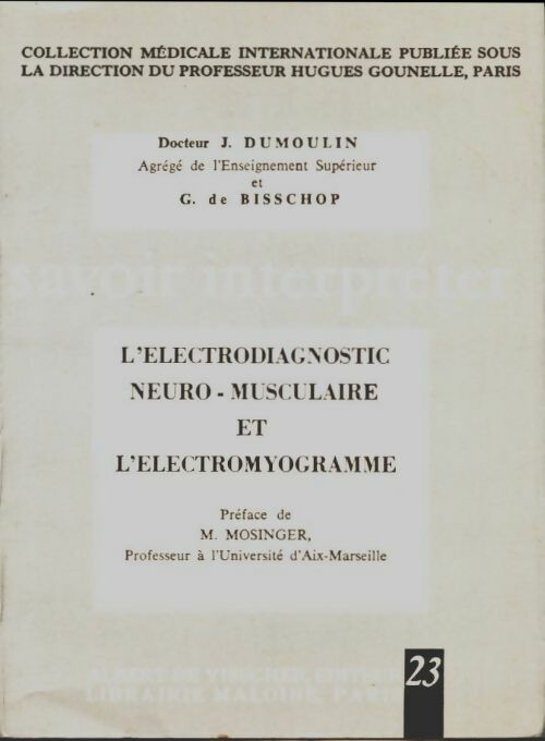 Livrenpoche : Savoir interpréter l'électrodiagnostic neuro-musculaire - J. Dumoulin - Livre