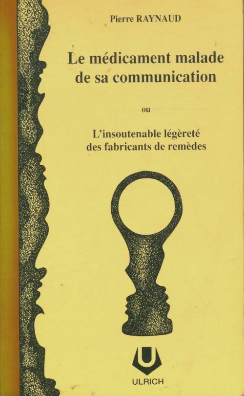 Livrenpoche : Le médicament malade de sa communication ou l'insoutenable légèreté des fabricants de remèdes - Pierre Raynaud - Livre